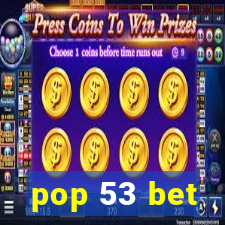 pop 53 bet